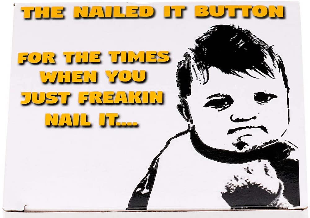 The Nailed It! Button 13 The Nailed It! Button 4