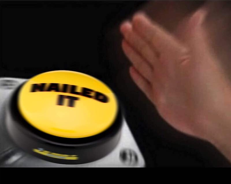 The Nailed It! Button 4 hitting the nailed it button