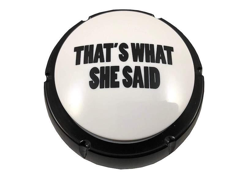 thats what she said button